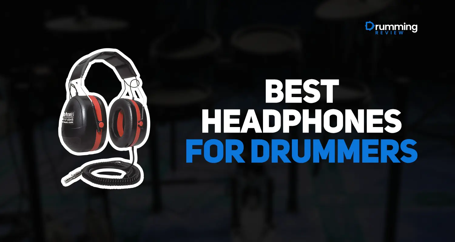 Best Headphones for Drummers